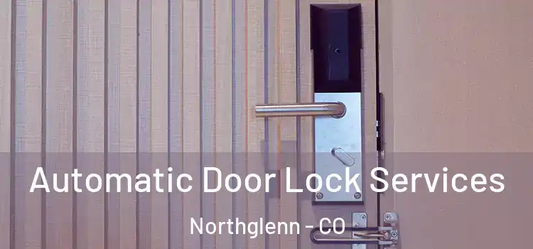  Automatic Door Lock Services Northglenn - CO