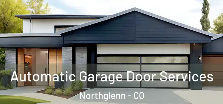  Automatic Garage Door Services Northglenn - CO