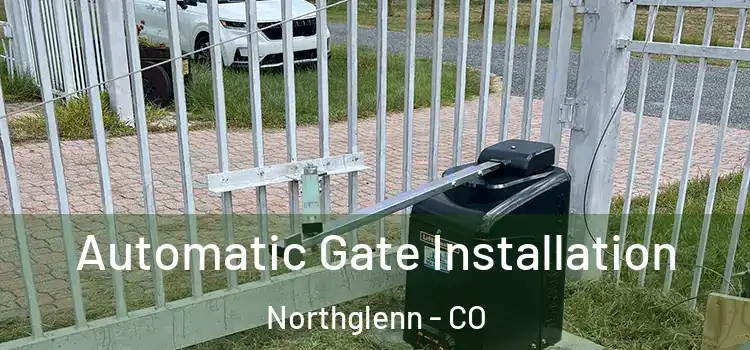 Automatic Gate Installation Northglenn - CO