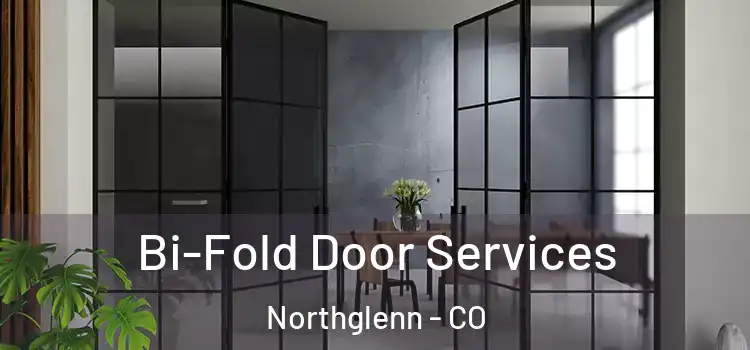 Bi-Fold Door Services Northglenn - CO