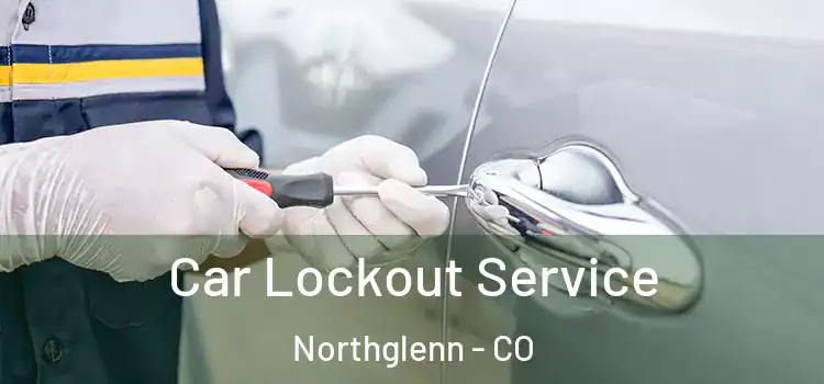 Car Lockout Service Northglenn - CO