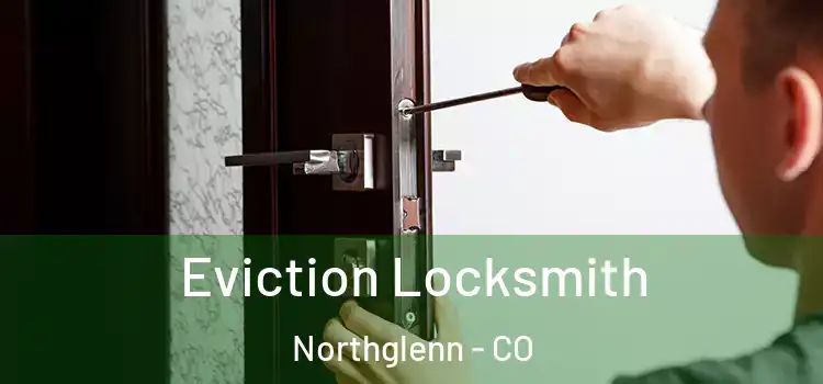 Eviction Locksmith Northglenn - CO
