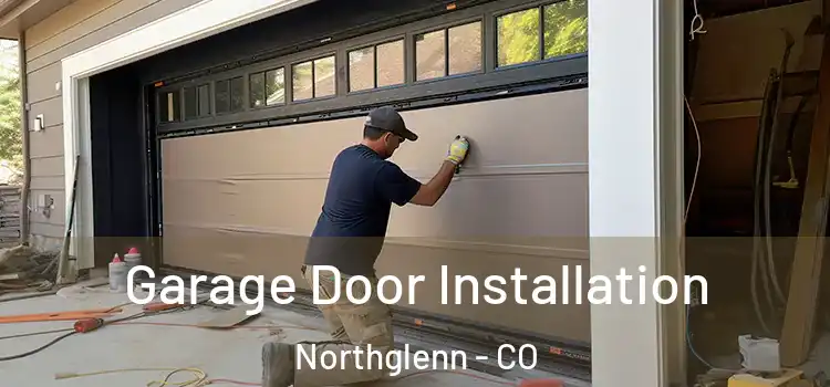  Garage Door Installation Northglenn - CO