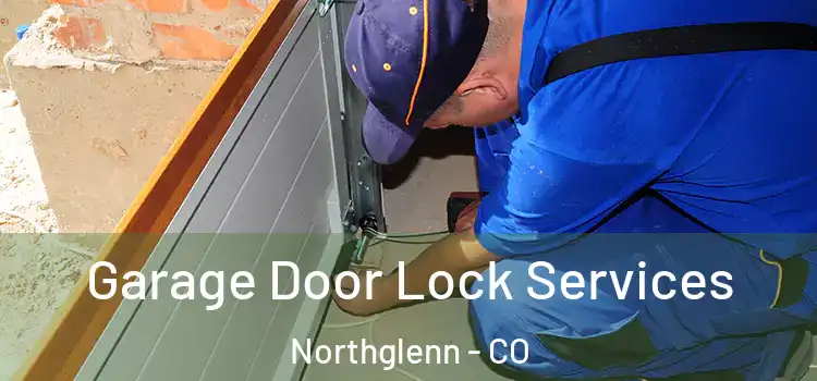 Garage Door Lock Services Northglenn - CO