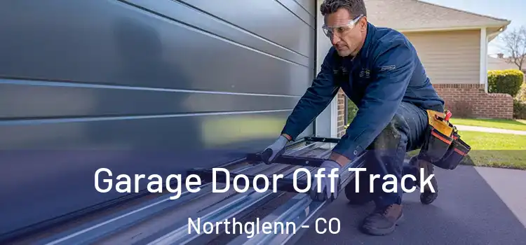  Garage Door Off Track Northglenn - CO