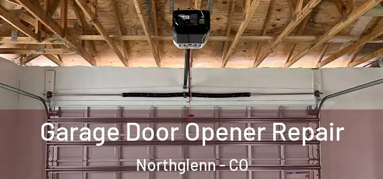  Garage Door Opener Repair Northglenn - CO