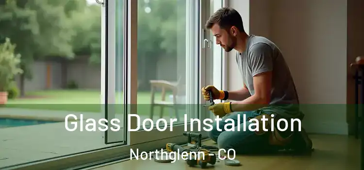 Glass Door Installation Northglenn - CO