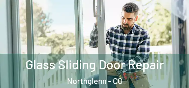 Glass Sliding Door Repair Northglenn - CO