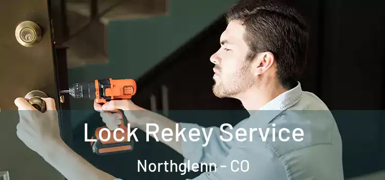 Lock Rekey Service Northglenn - CO