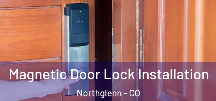  Magnetic Door Lock Installation Northglenn - CO