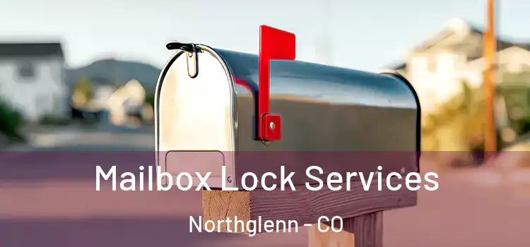 Mailbox Lock Services Northglenn - CO