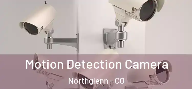  Motion Detection Camera Northglenn - CO