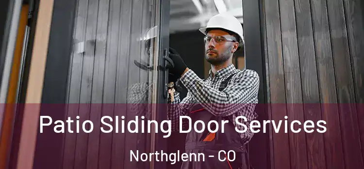 Patio Sliding Door Services Northglenn - CO