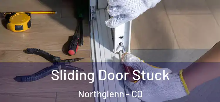  Sliding Door Stuck Northglenn - CO